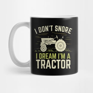 I Don't Snore I Dream I'm A Tractor Mug